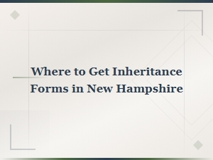 Finding Inheritance Forms in New Hampshire