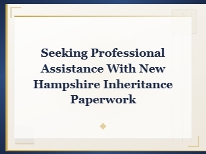 How to File New Hampshire Inheritance Paperwork
