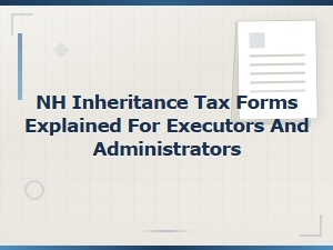 Nh Inheritance Tax Forms Explained for Executors