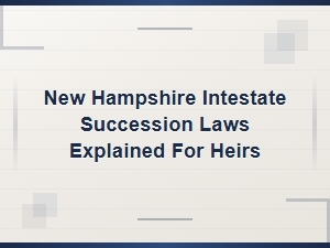New Hampshire Intestate Succession Guide for Heirs